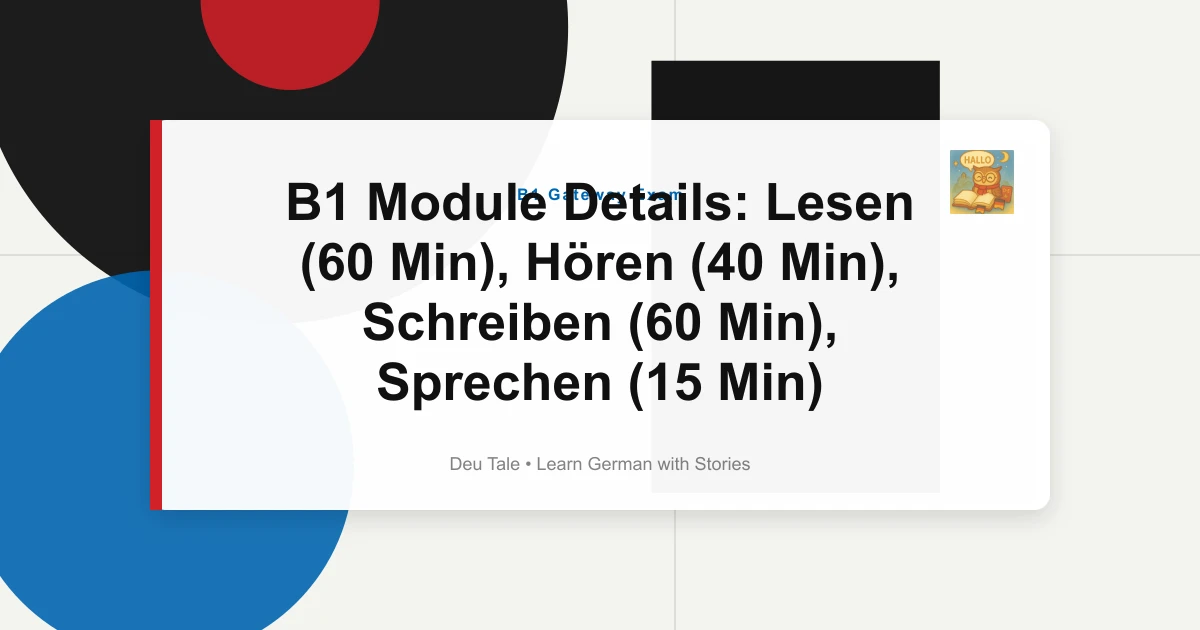B1 Module Details: Lesen (60 Min), Hören (40 Min), Schreiben (60 Min), Sprechen (15 Min)