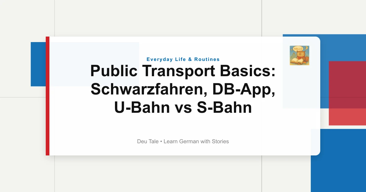 Public Transport Basics: Schwarzfahren, DB-App, U-Bahn vs S-Bahn