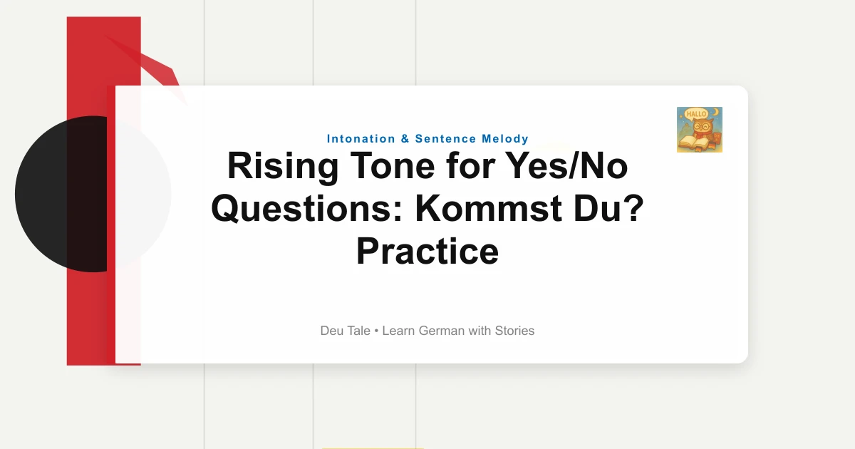 Rising Tone for Yes/No Questions: Kommst Du? Practice