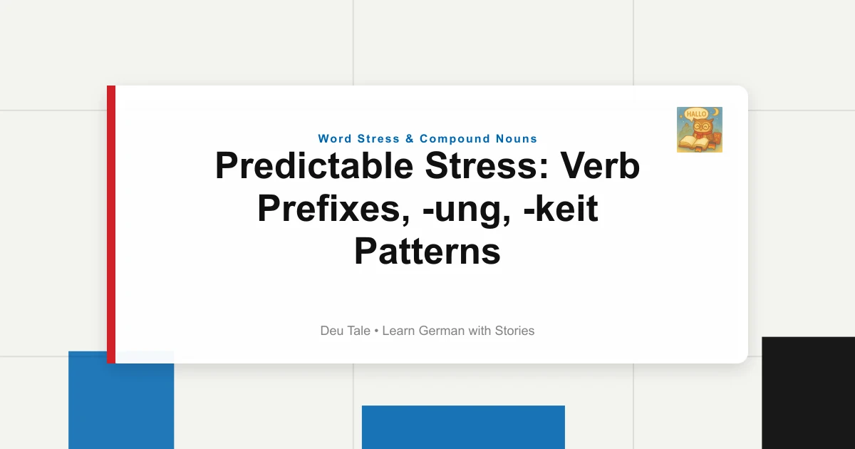 Predictable Stress: Verb Prefixes, -ung, -keit Patterns