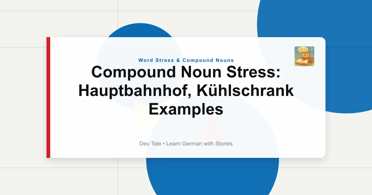 Compound Noun Stress: Hauptbahnhof, Kühlschrank Examples