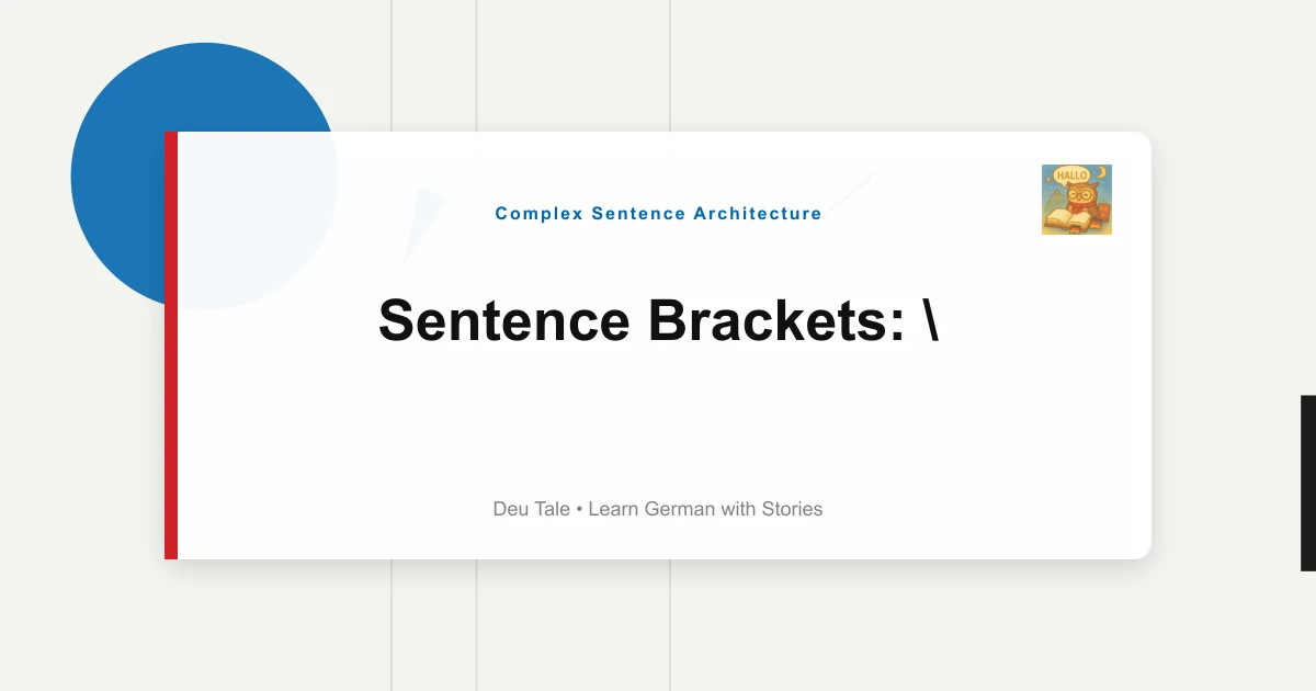 Sentence Brackets: "Hatte Er... Gewusst, Wäre Er..." Inversions