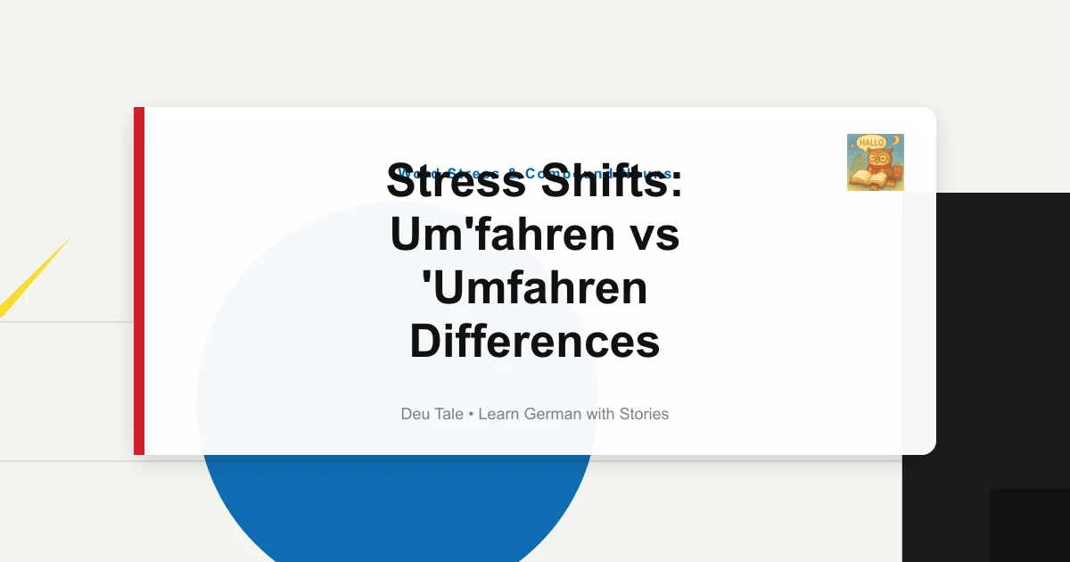 Stress Shifts: Um'fahren vs 'Umfahren Differences