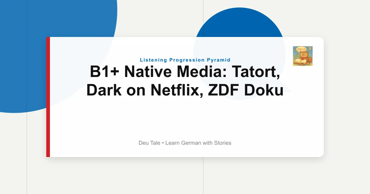 B1+ Native Media: Tatort, Dark on Netflix, ZDF Doku 