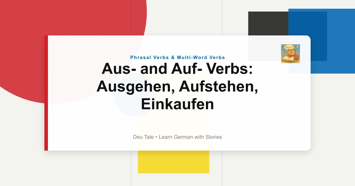 Featured image for Aus- and Auf- Verbs: Ausgehen, Aufstehen, Einkaufen
