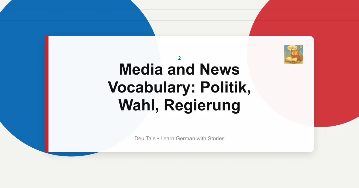 Featured image for Media and News Vocabulary: Politik, Wahl, Regierung