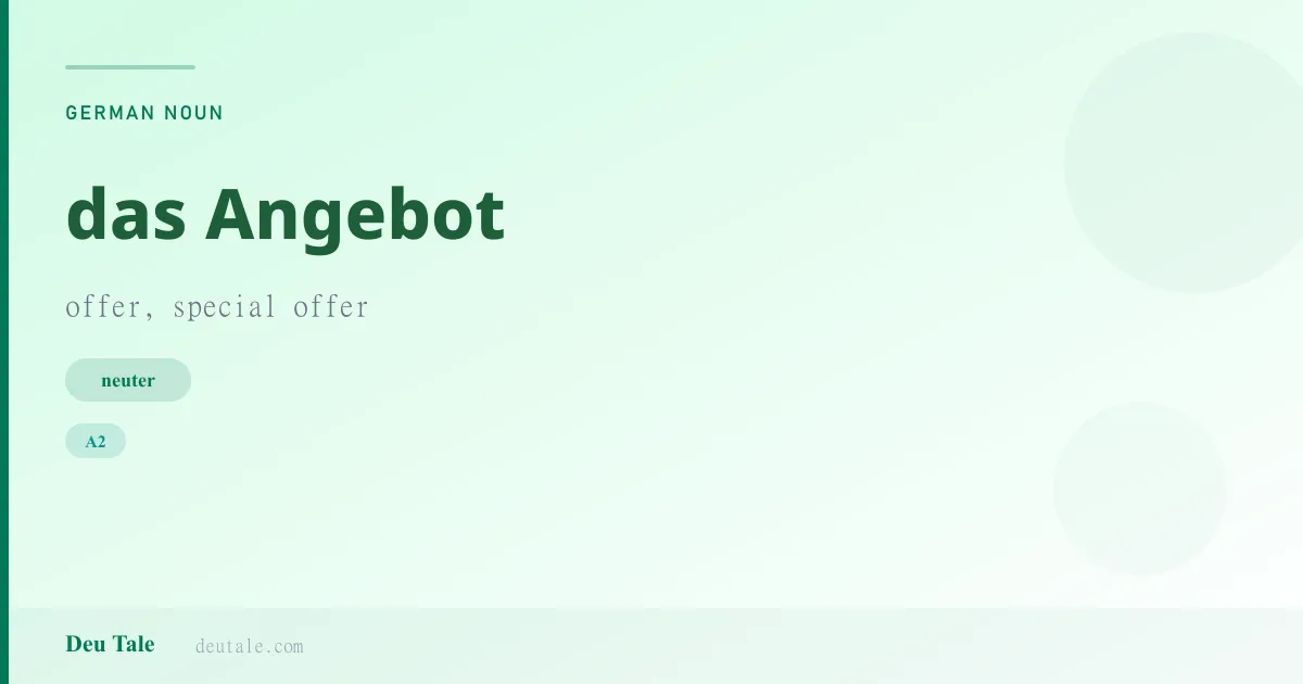 das Angebot — German neuter noun meaning offer, special offer (A2)