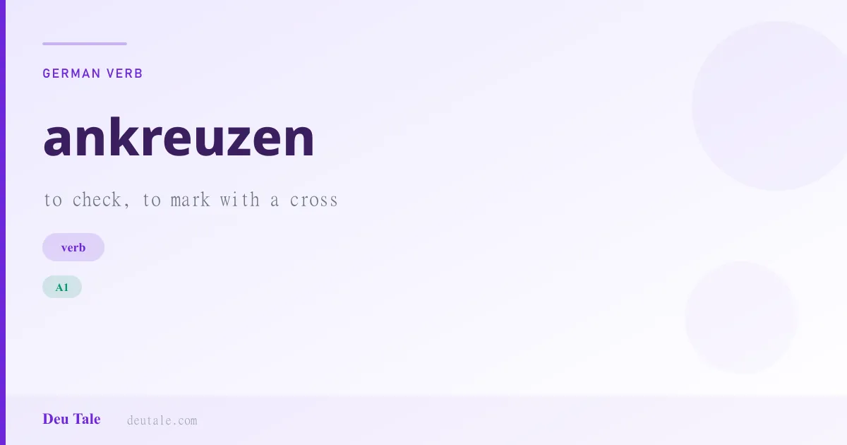 ankreuzen — German verb meaning to check, to mark with a cross (A1)