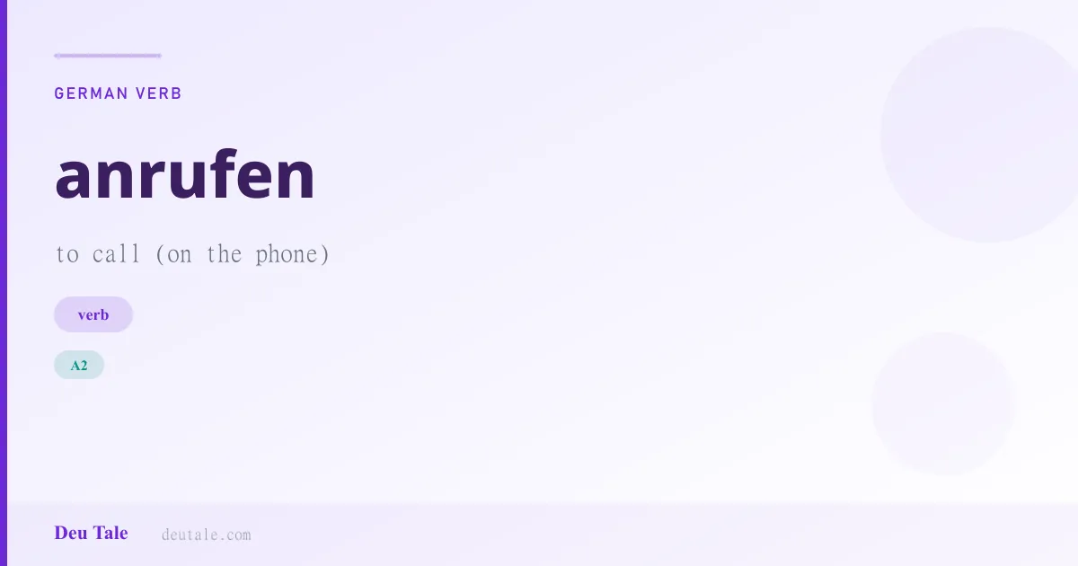anrufen — German verb meaning to call (on the phone) (A2)