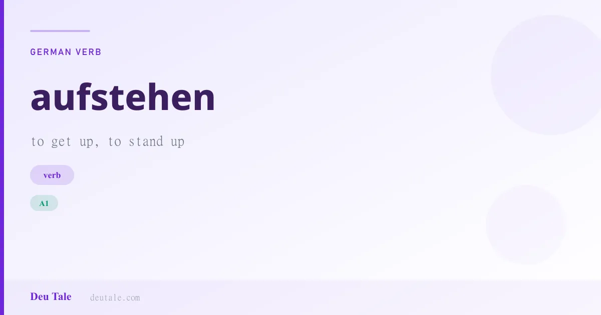 aufstehen — German verb meaning to get up, to stand up (A1)