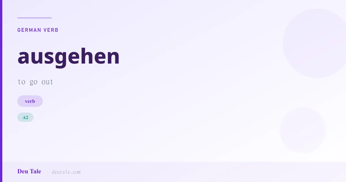 ausgehen — German verb meaning to go out (A2)
