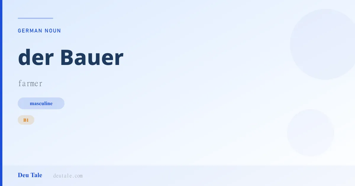 der Bauer — German masculine noun meaning farmer (B1)