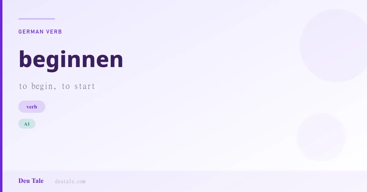 beginnen — German verb meaning to begin, to start (A1)