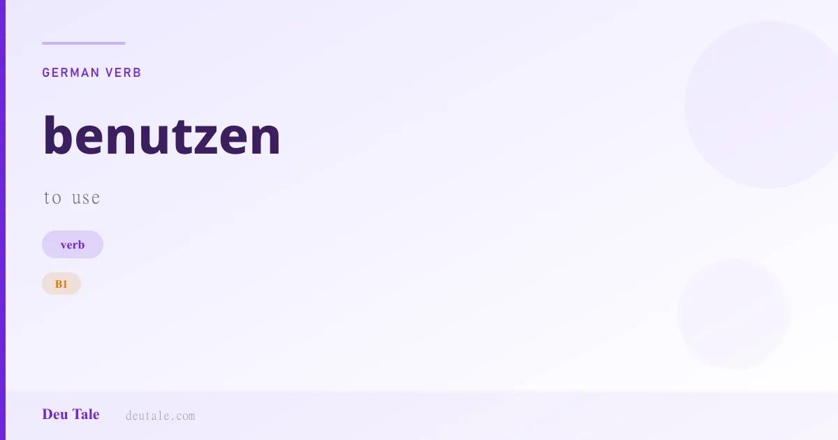 benutzen — German verb meaning to use (B1)