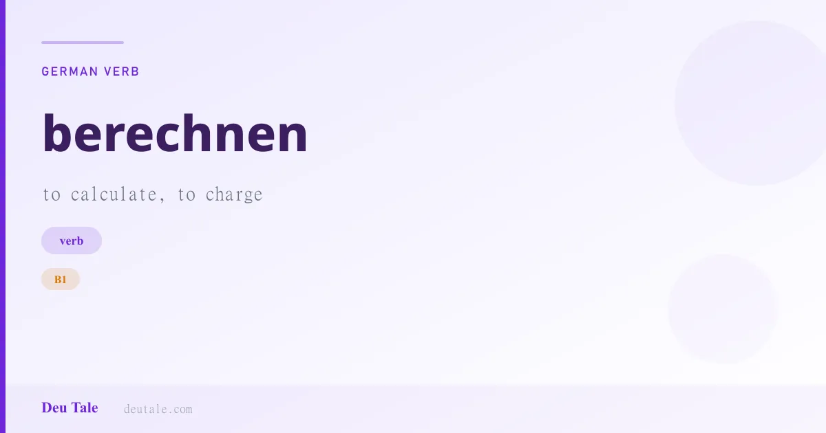 berechnen — German verb meaning to calculate, to charge (B1)