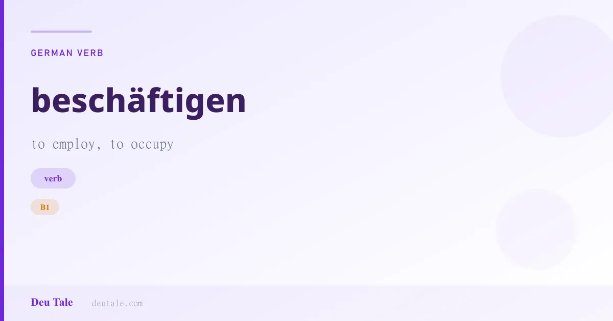 beschäftigen — German verb meaning to employ, to occupy (B1)
