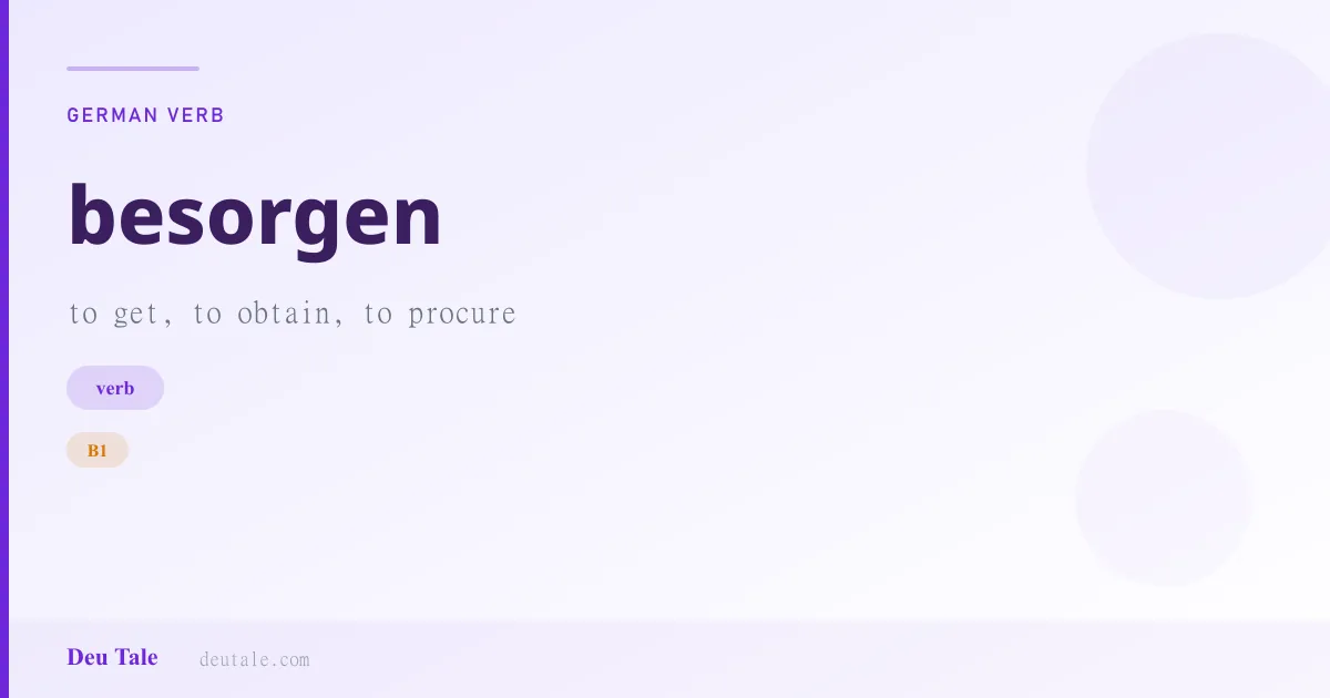 besorgen — German verb meaning to get, to obtain, to procure (B1)