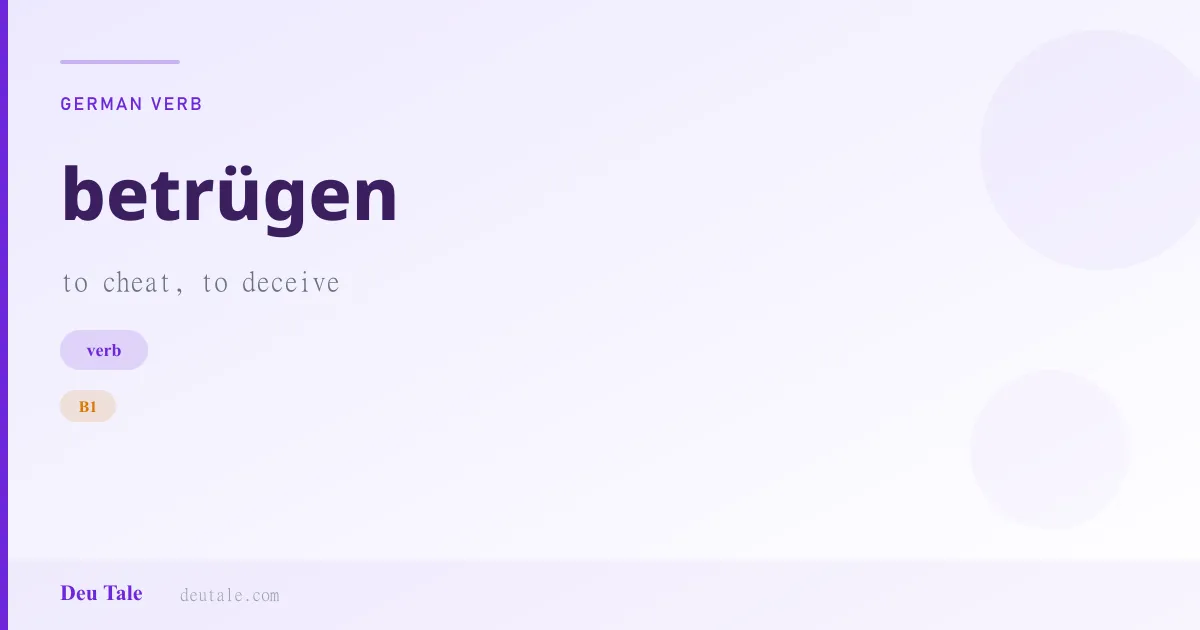 betrügen — German verb meaning to cheat, to deceive (B1)