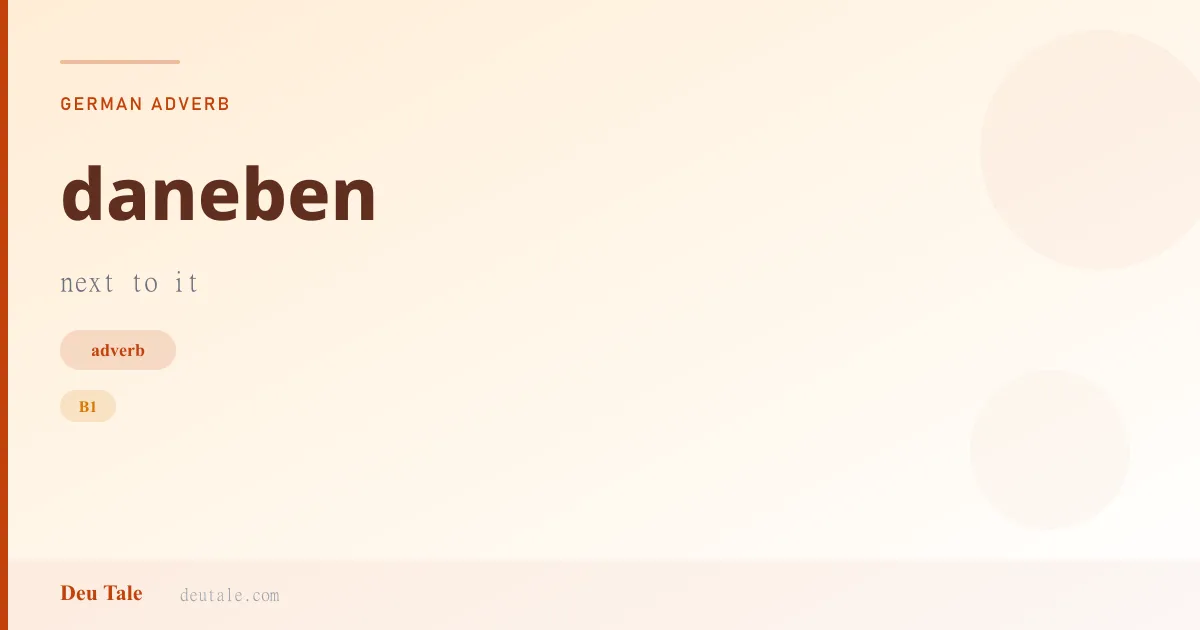 daneben — German adverb meaning next to it (B1)