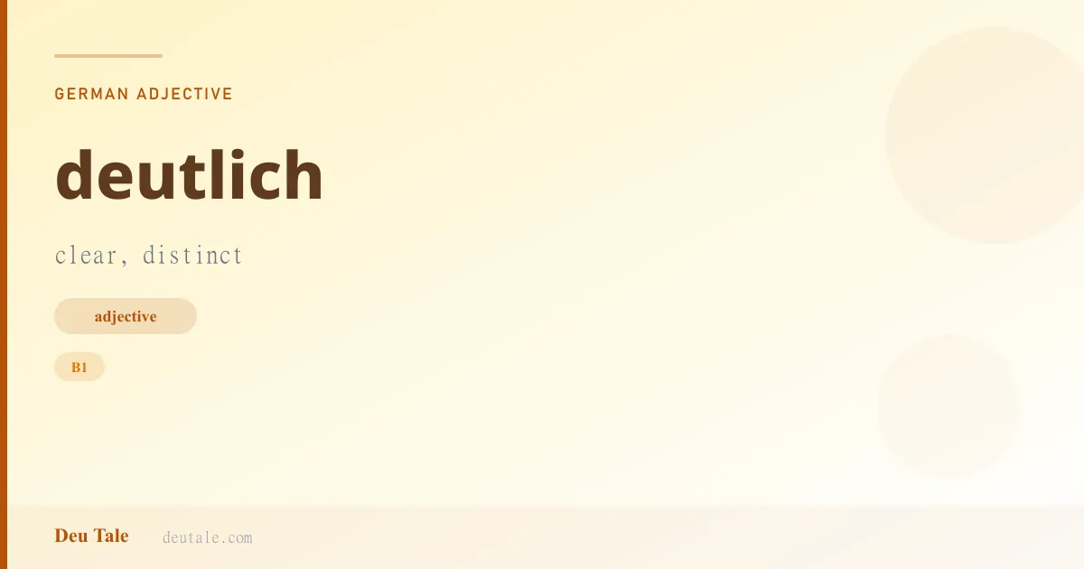deutlich — German adjective meaning clear, distinct (B1)