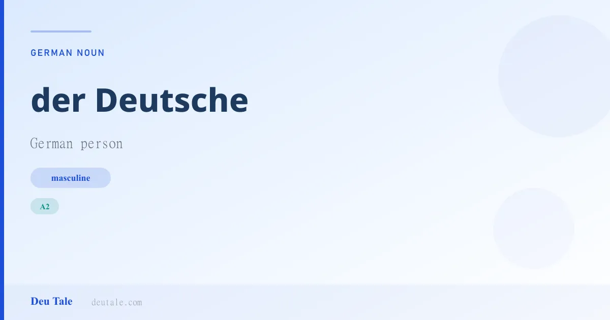 der Deutsche — German masculine noun meaning German person (A2)