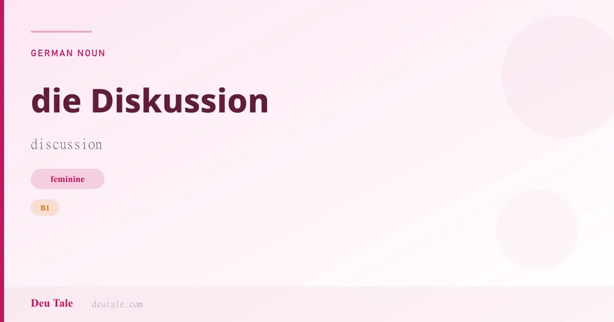 die Diskussion — German feminine noun meaning discussion (B1)