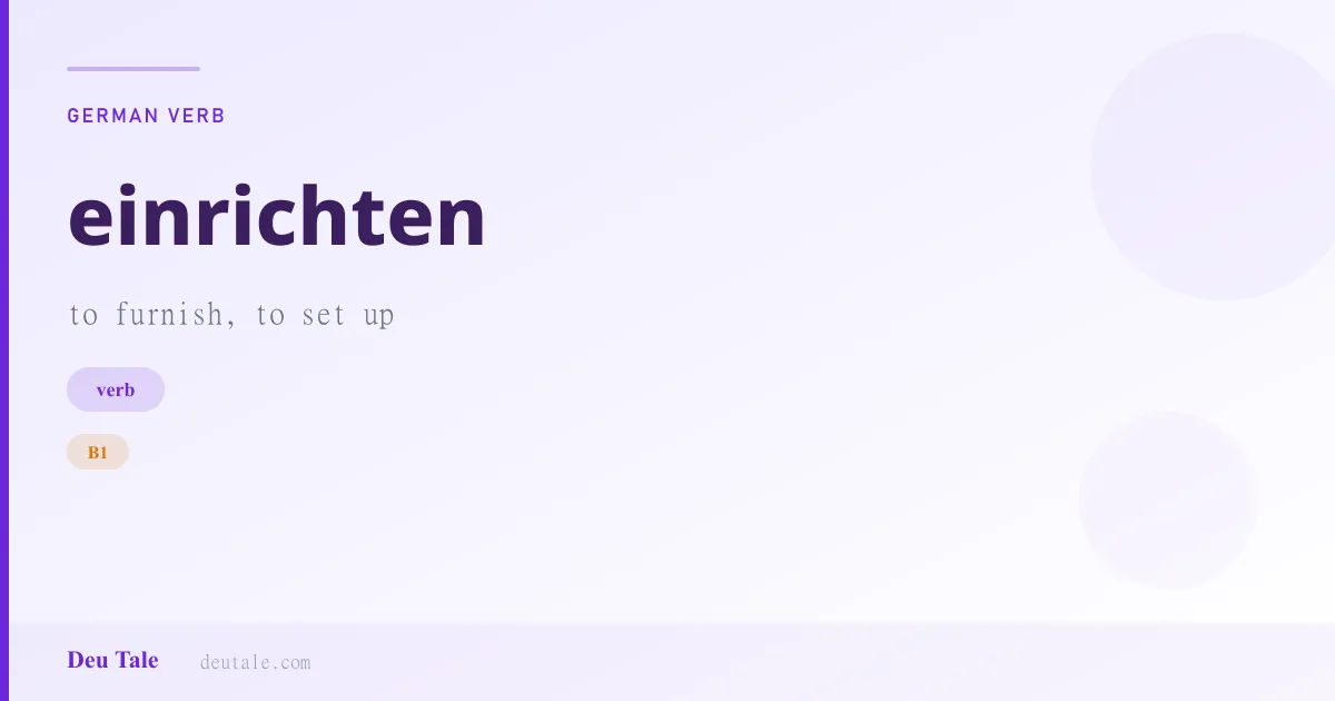 einrichten — German verb meaning to furnish, to set up (B1)