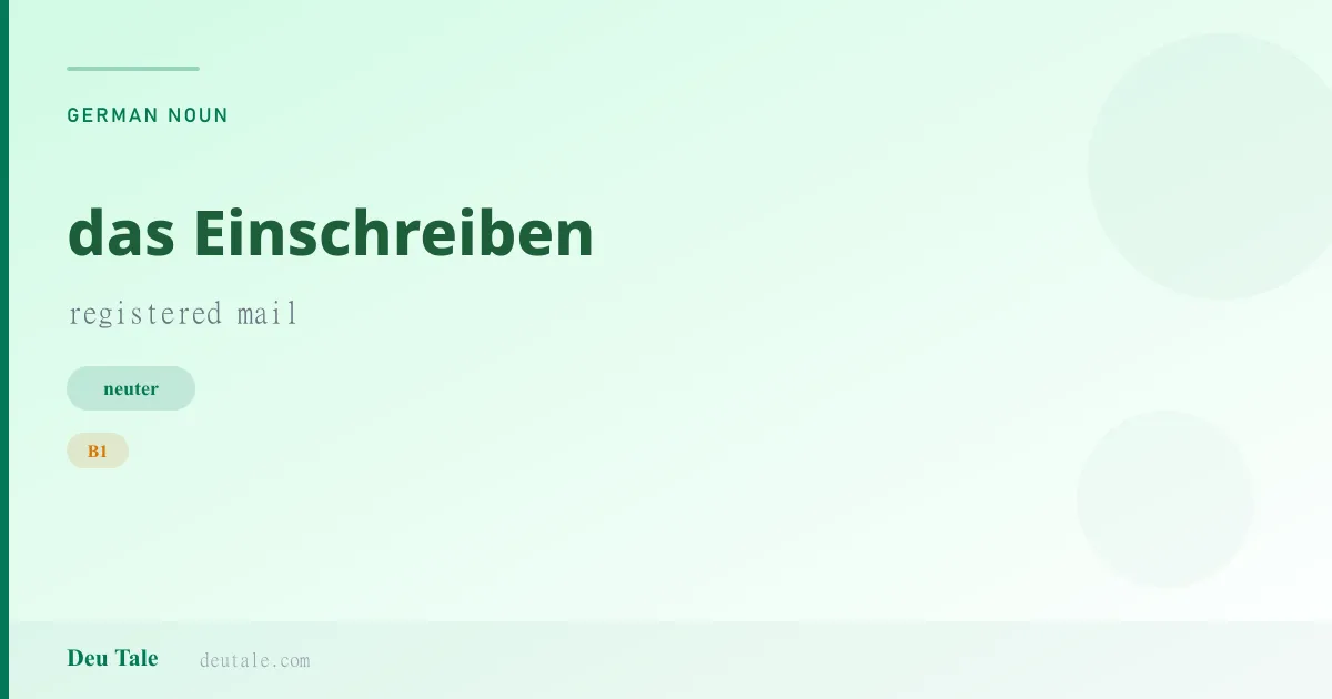 das Einschreiben — German neuter noun meaning registered mail (B1)