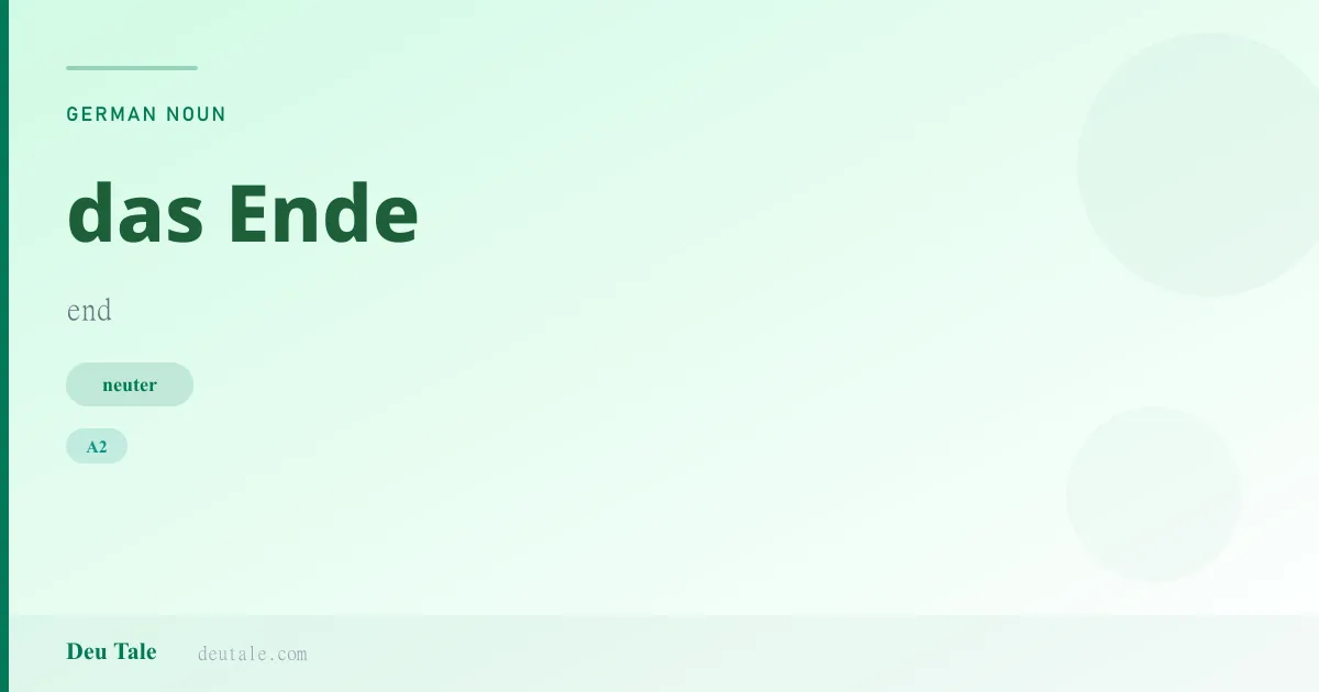 das Ende — German neuter noun meaning end (A2)