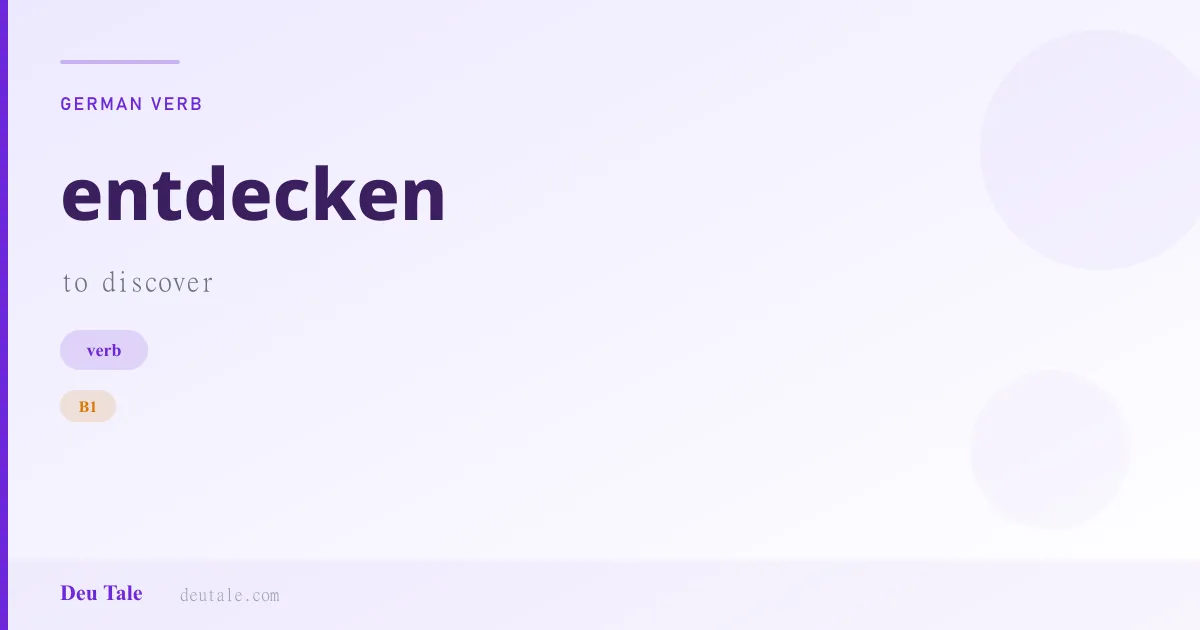 entdecken — German verb meaning to discover (B1)