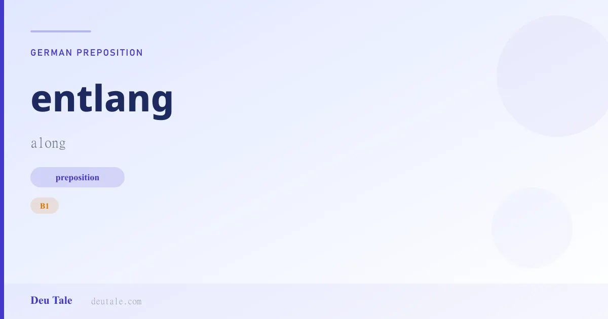entlang — German preposition meaning along (B1)