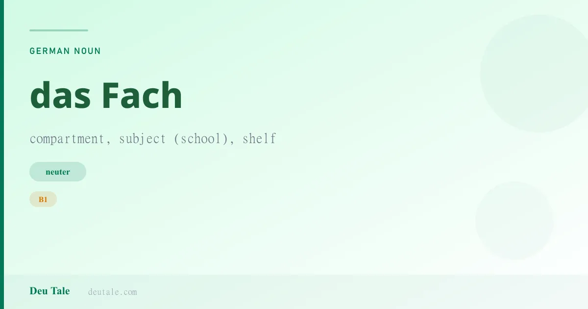 das Fach — German neuter noun meaning compartment, subject (school), shelf (B1)