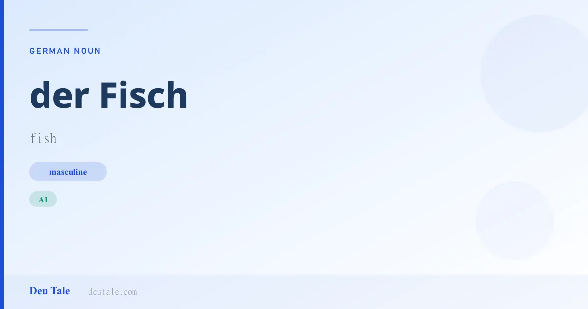 der Fisch — German masculine noun meaning fish (A1)