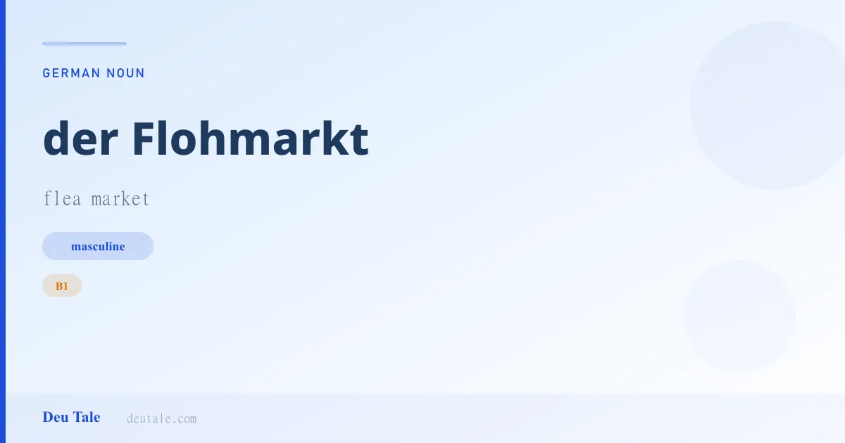 der Flohmarkt — German masculine noun meaning flea market (B1)