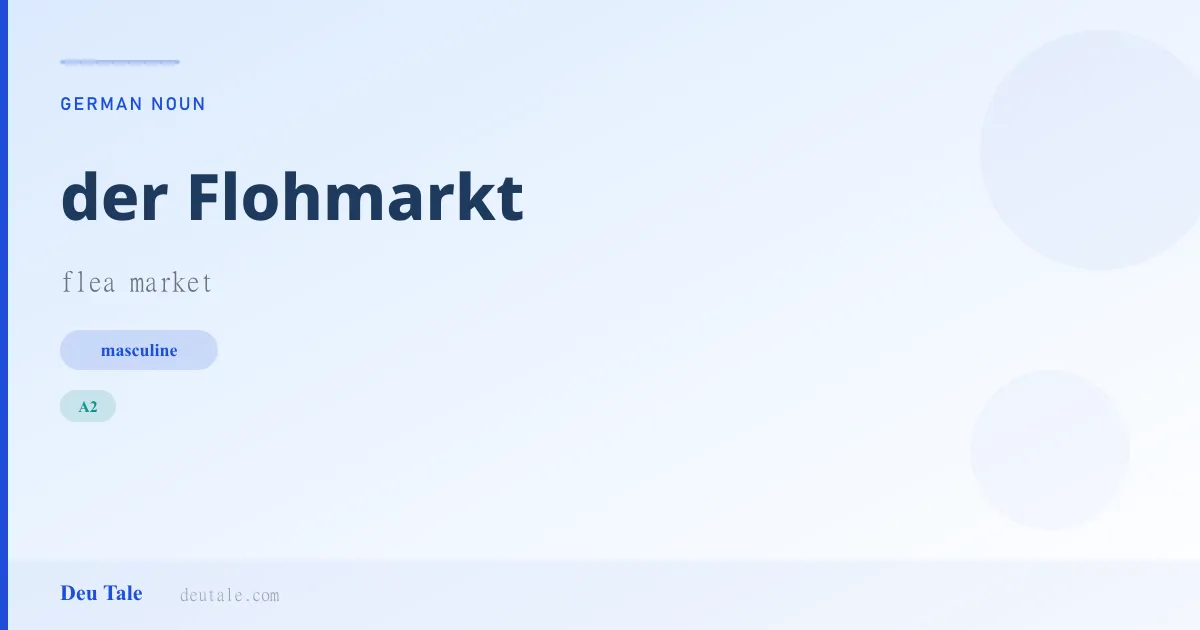 der Flohmarkt — German masculine noun meaning flea market (A2)