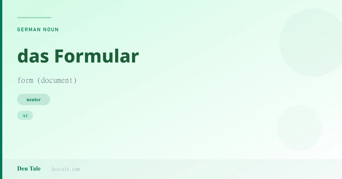 das Formular — German neuter noun meaning form (document) (A1)