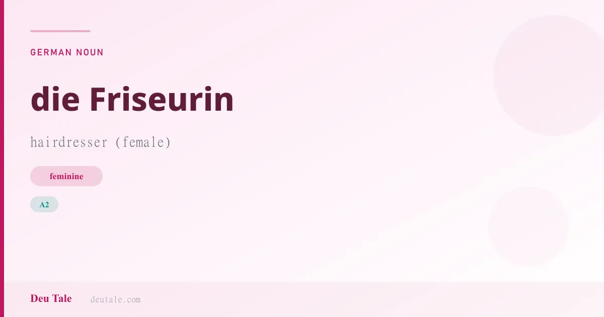 die Friseurin — German feminine noun meaning hairdresser (female) (A2)