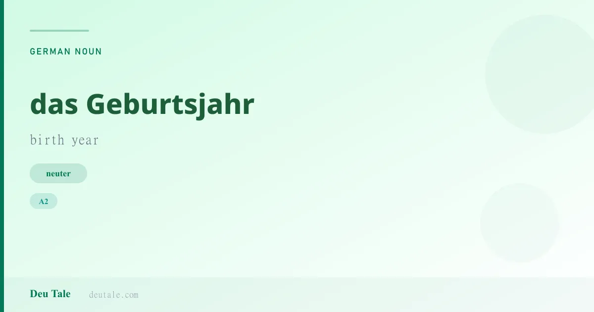 das Geburtsjahr — German neuter noun meaning birth year (A2)