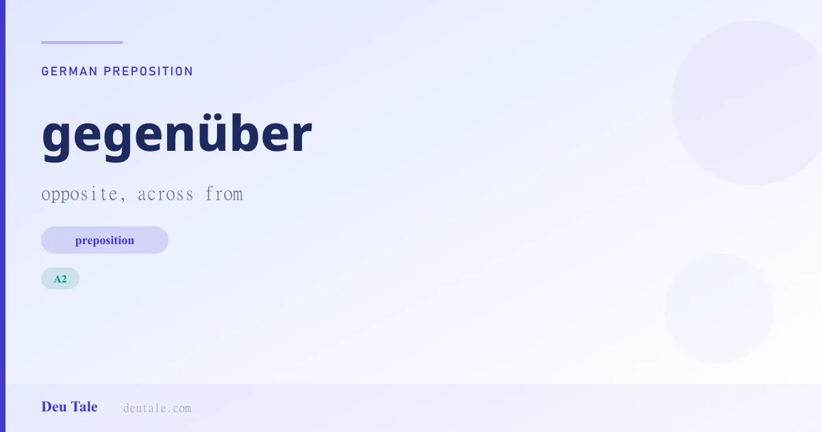 gegenüber — German preposition meaning opposite, across from (A2)