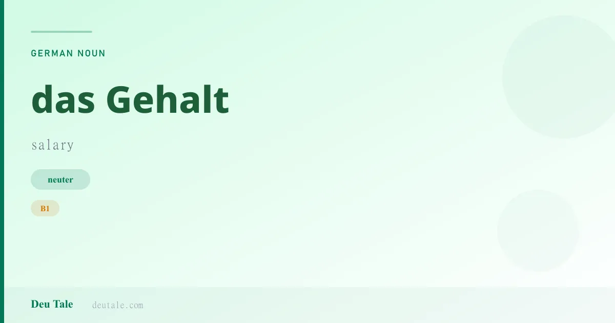 das Gehalt — German neuter noun meaning salary (B1)