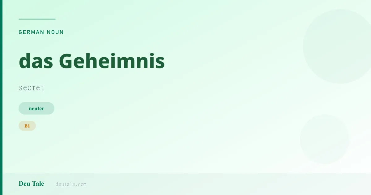 das Geheimnis — German neuter noun meaning secret (B1)