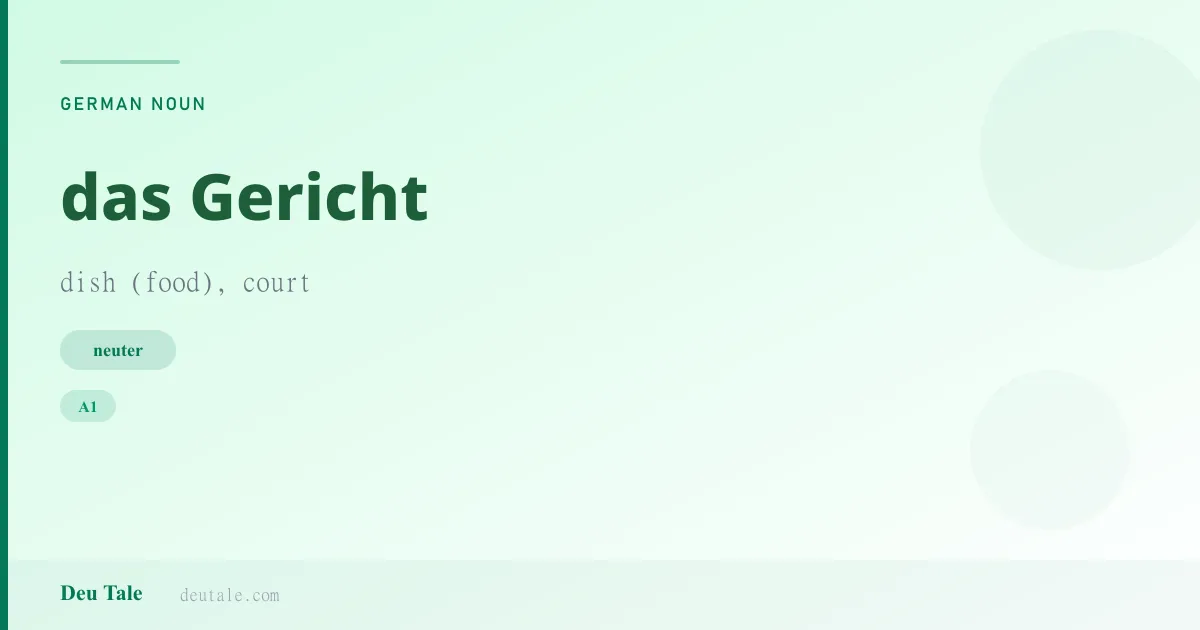das Gericht — German neuter noun meaning dish (food), court (A1)