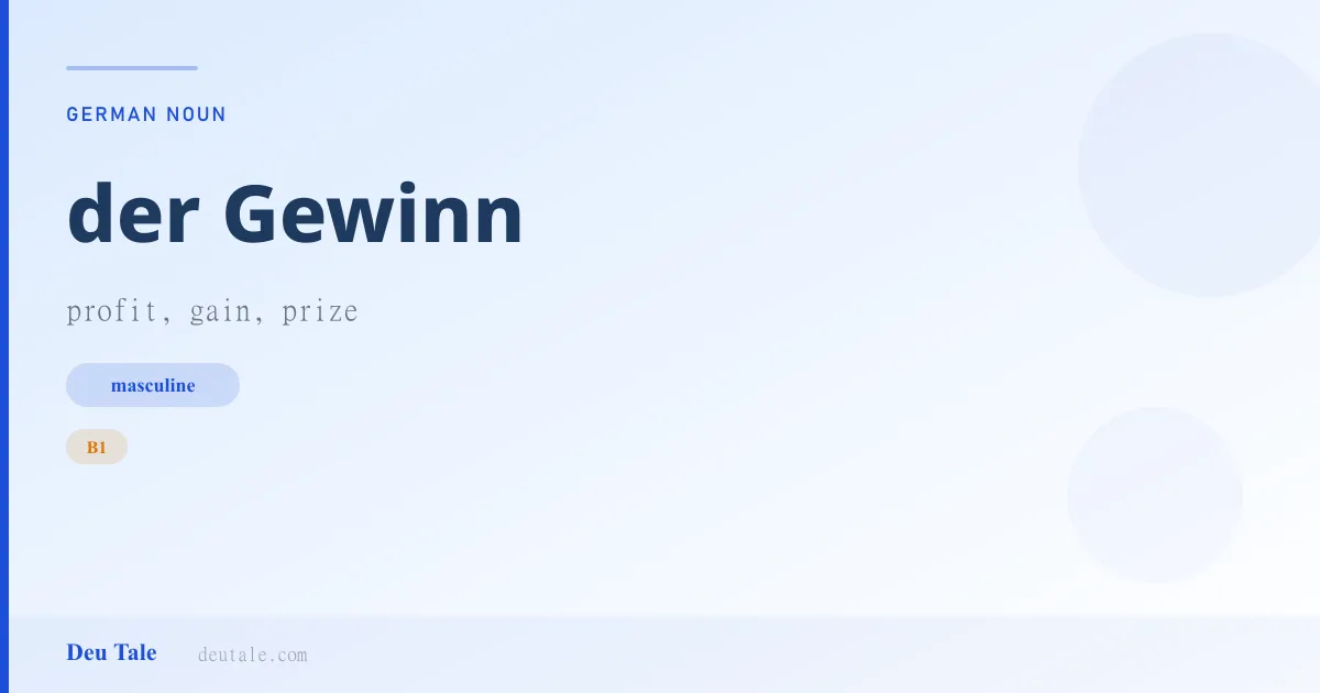 der Gewinn — German masculine noun meaning profit, gain, prize (B1)