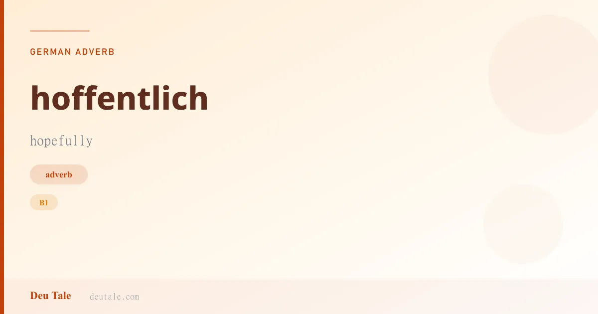 hoffentlich — German adverb meaning hopefully (B1)