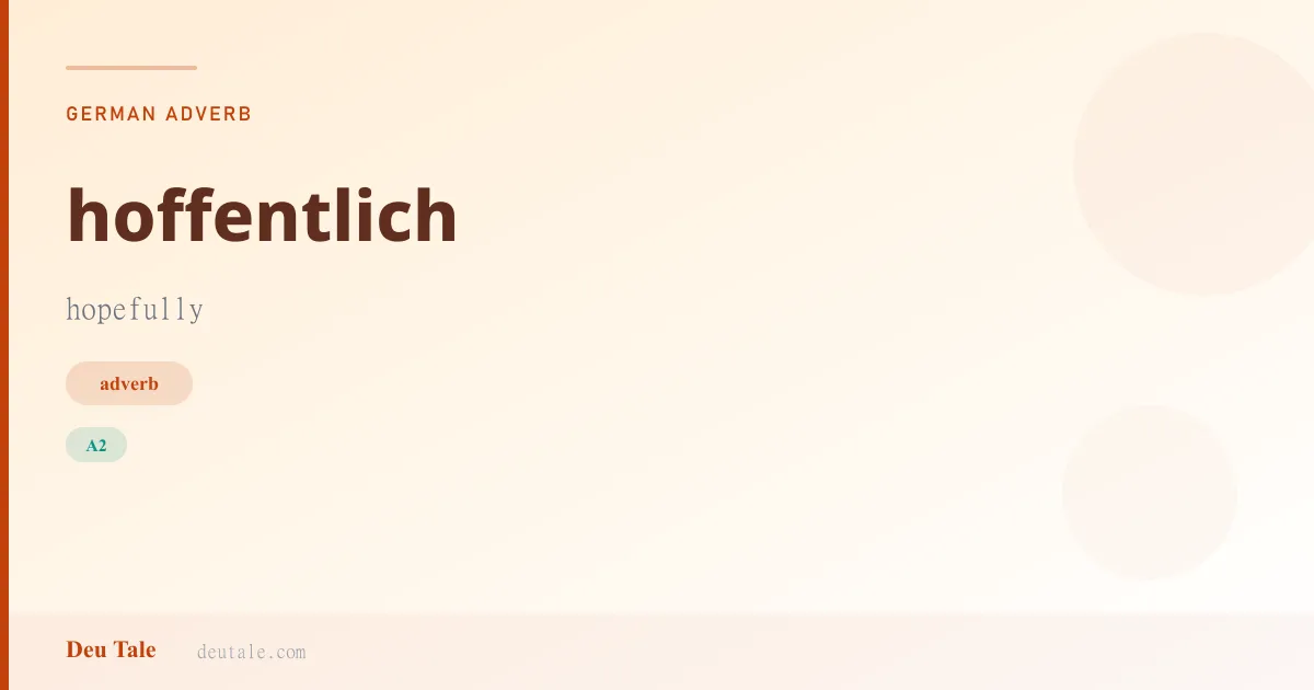 hoffentlich — German adverb meaning hopefully (A2)
