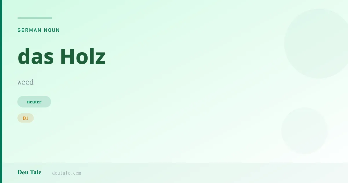 das Holz — German neuter noun meaning wood (B1)