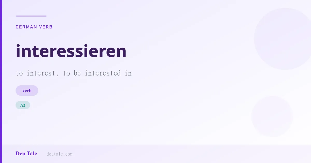 interessieren — German verb meaning to interest, to be interested in (A2)