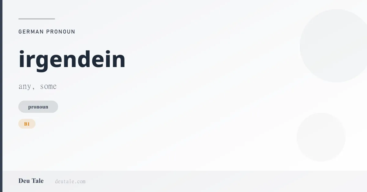 irgendein — German pronoun meaning any, some (B1)