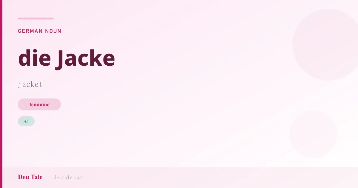 die Jacke — German feminine noun meaning jacket (A1)