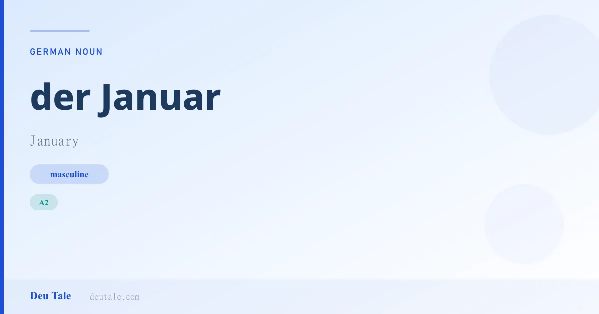 der Januar — German masculine noun meaning January (A2)